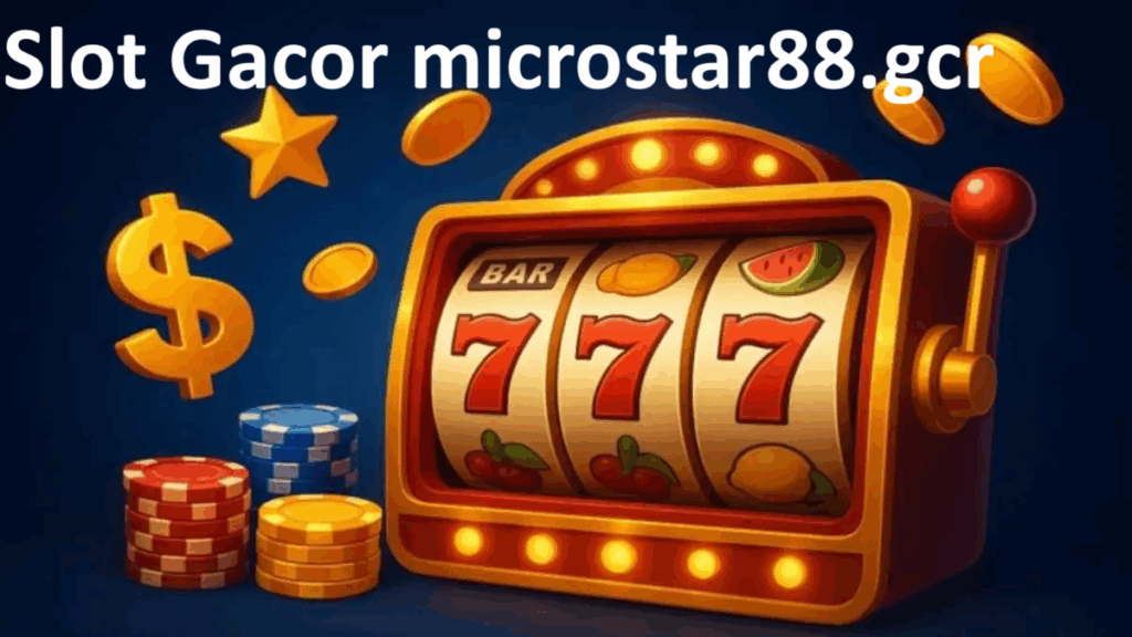 Slot gacor microstar88.gcr